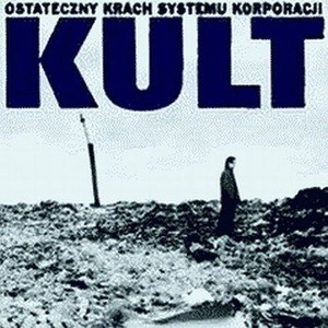 KULT: OSTATECZNY KRACH SYSTEMU KORPORACJI (CD)