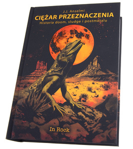 książka CIĘŻAR PRZEZNACZENIA - SLUDGE/DOOM/STONER - J.J. Anselmi