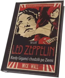 książka LED ZEPPELIN - KIEDY GIGANCI CHODZILI PO ZIEMI autor Mick Wall oprawa twarda