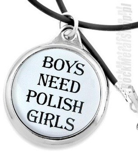 wisior BOYS NEED POLISH GIRLS