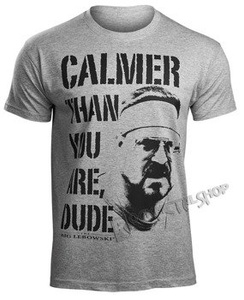 koszulka THE BIG LEBOWSKI - CALMER THAN YOU ARE, DUDE