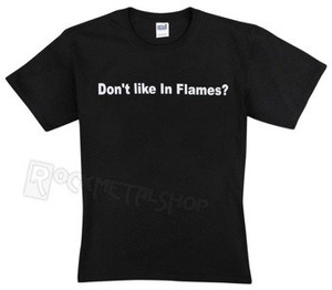 koszulka IN FLAMES - DONT LIKE IN FLAMES