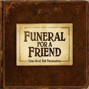 FUNERAL FOR A FRIEND: TALES DON'T TELL THEMSELVES (CD)