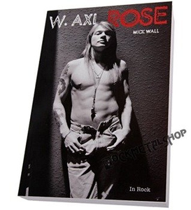 książka W. AXL ROSE autor: MICK WALL