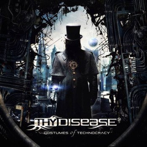 THY DISEASE: COSTUMES OF TECHNOCRACY (CD)