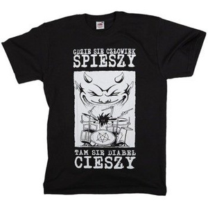 koszulka GDZIE SIĘ CZŁOWIEK SPIESZY - TAM SIĘ DIABEŁ CIESZY