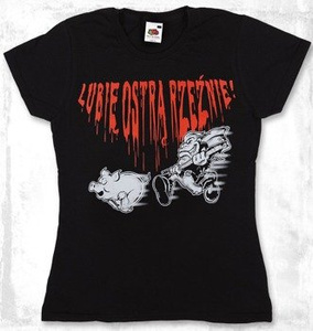 bluzka damska LUBIĘ OSTRĄ RZEŹNIĘ