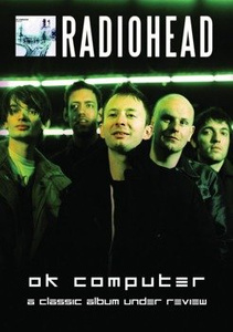 RADIOHEAD: OK COMPUTER - A CLASSIC ALBUM UNDER REVIEW (DVD)