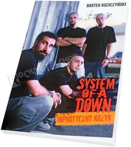 książka SYSTEM OF A DOWN: HIPNOTYCZNY KRZYK autor Bartek Koziczyński