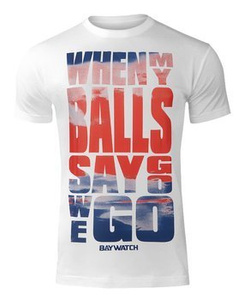 koszulka BAYWATCH - WHEN MY BALLS SAY GO