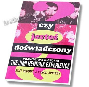 książka CZY JESTEŚ DOŚWIADCZONY? PRAWDZIWA HISTORIA ZESPOŁU THE JIMI HENDRIX EXPERIENCE autor: Noel Redding i Carol Appleby