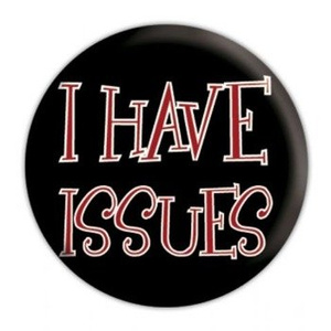 przypinka I HAVE ISSUES