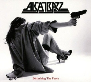 ALCATRAZZ: DISTURBING THE PEACE (CD)
