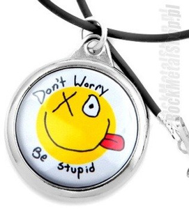 wisior DON'T WORRY BE STUPID