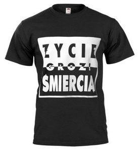 koszulka ŻYCIE GROZI ŚMIERCIĄ