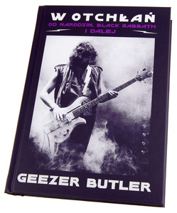 książka W OTCHŁAŃ -  OD NARODZIN BLACK SABBATH I DALEJ - GEEZER BUTLER