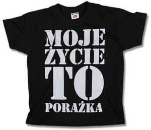 koszulka dla dzieci MOJE ŻYCIE TO PORAŻKA