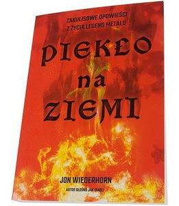 książka PIEKŁO NA ZIEMI - ZAKULISOWE OPOWIEŚCI Z ŻYCIA LEGEND METALU - Jon Wiederhorn
