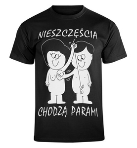 koszulka NIESZCZĘŚCIA CHODZĄ PARAMI